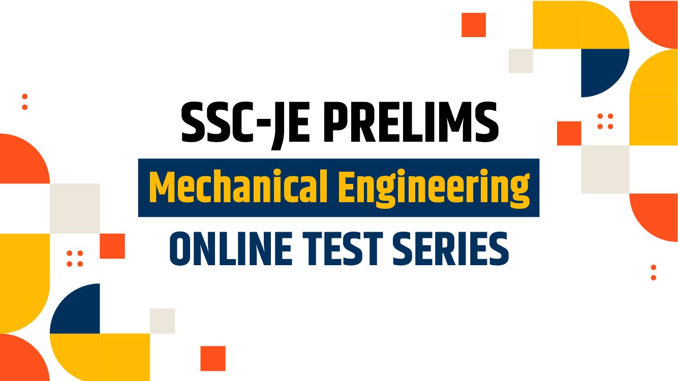 SSC-JE Prelims 2024 Mechanical Engineering Online Test Series