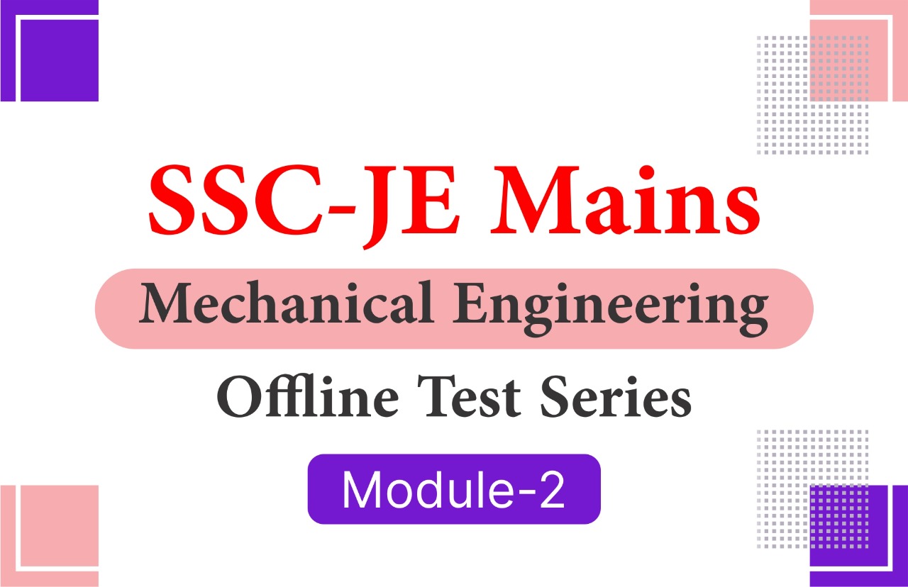 SSC JE  Mains Mechanical Engineering Offline Test Series Module 2